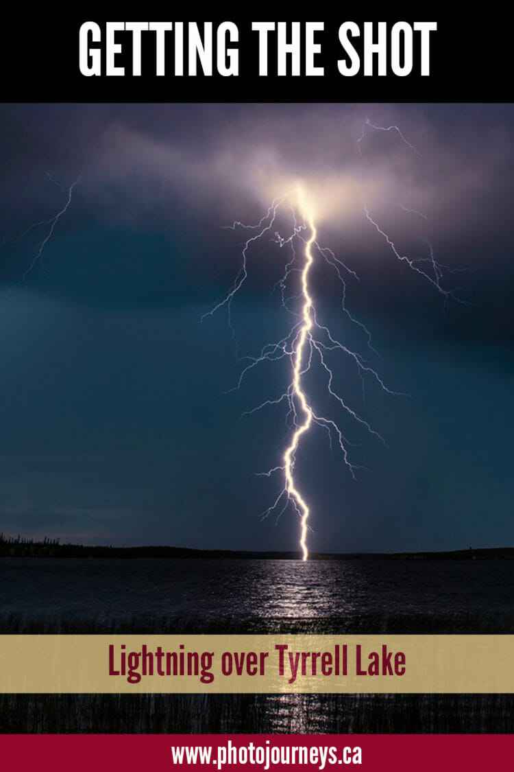 Getting the Shot: Lightning over Tyrrell Lake, SK on Photojourneys.ca