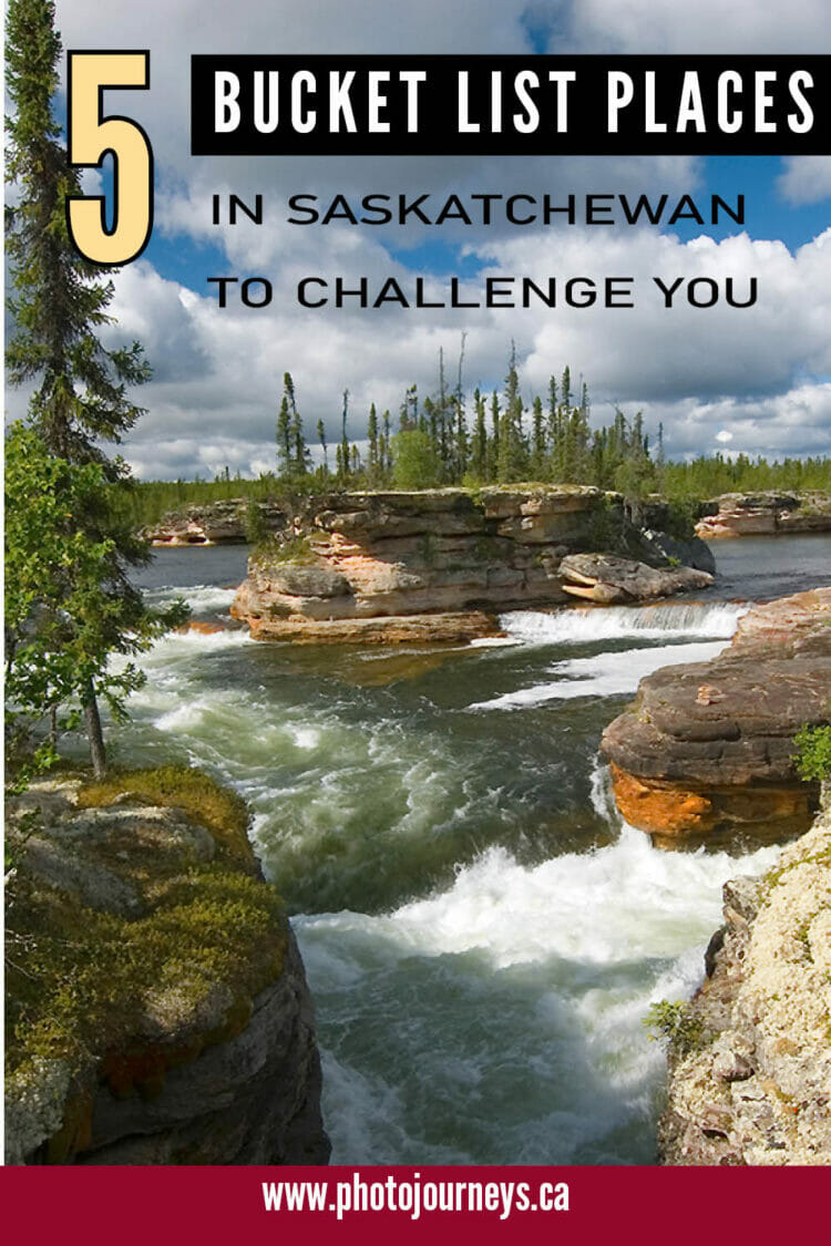 PIN for 5 Challengine Bucket List Places in Saskatchewan from Photojourneys.ca